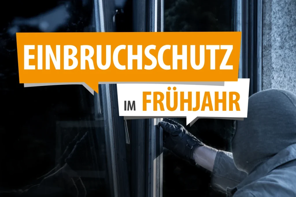 Einbruchschutz im Frühjahr